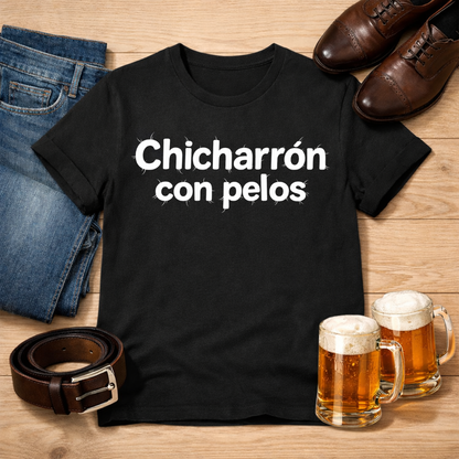 Chicharrón con pelos Tee