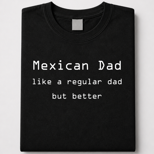 Mexican Dad - jef e tee
