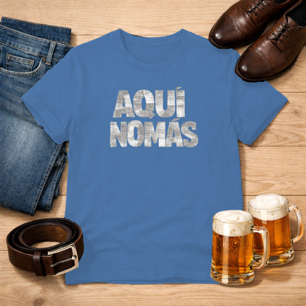 Aquí Nomás – Tee