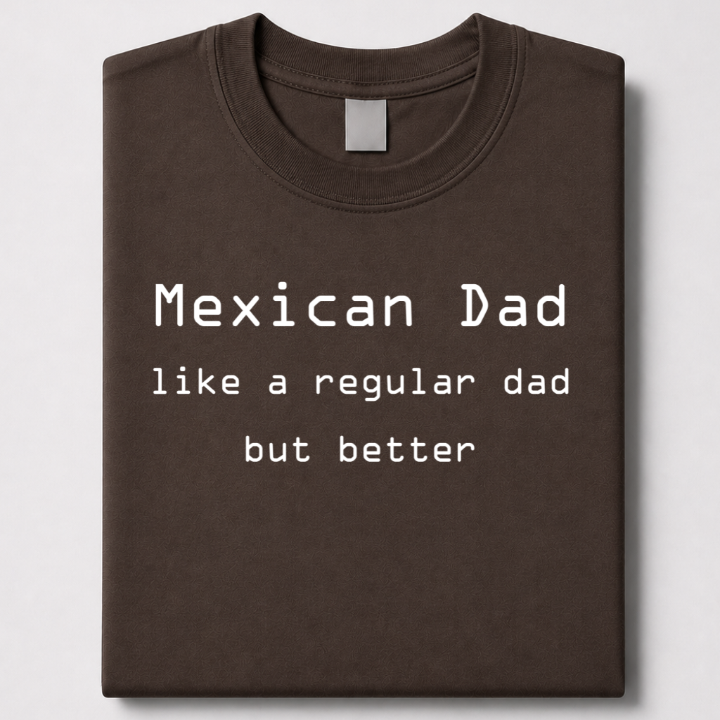 Mexican Dad - jef e tee