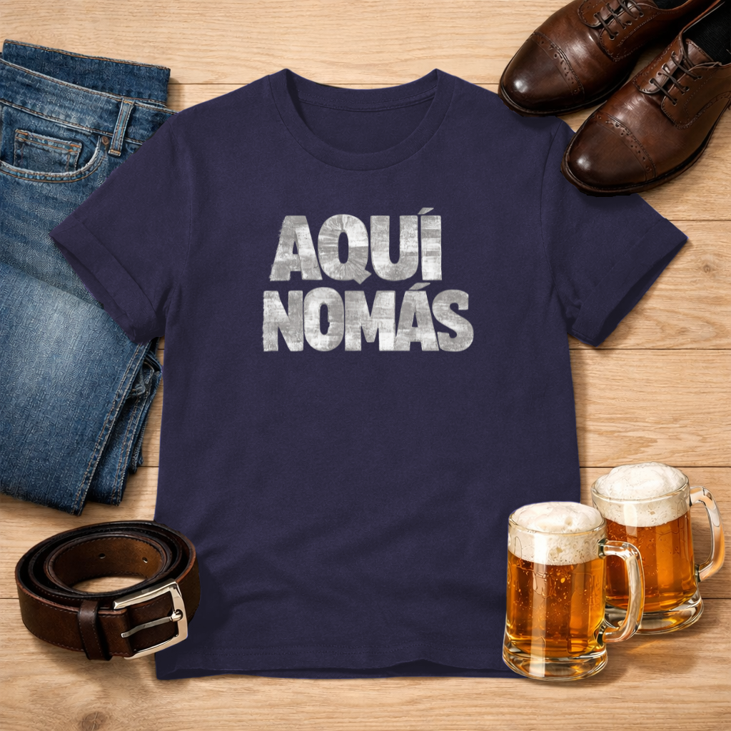 Aquí Nomás – Tee
