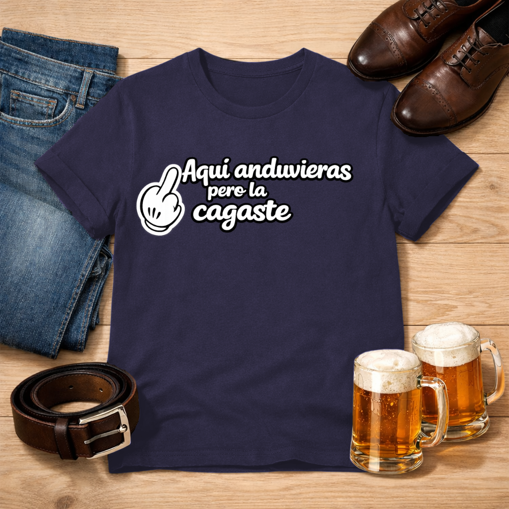 Aquí anduvieras, pero la cagaste Tee